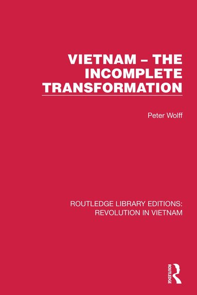 Peter Wolff - Vietnam – The Incomplete Transformation, Häftad