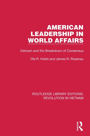 Ole R. Holsti, James N. Rosenau - American Leadership in World Affairs, Inbunden