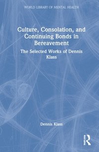 bokomslag Culture, Consolation, and Continuing Bonds in Bereavement