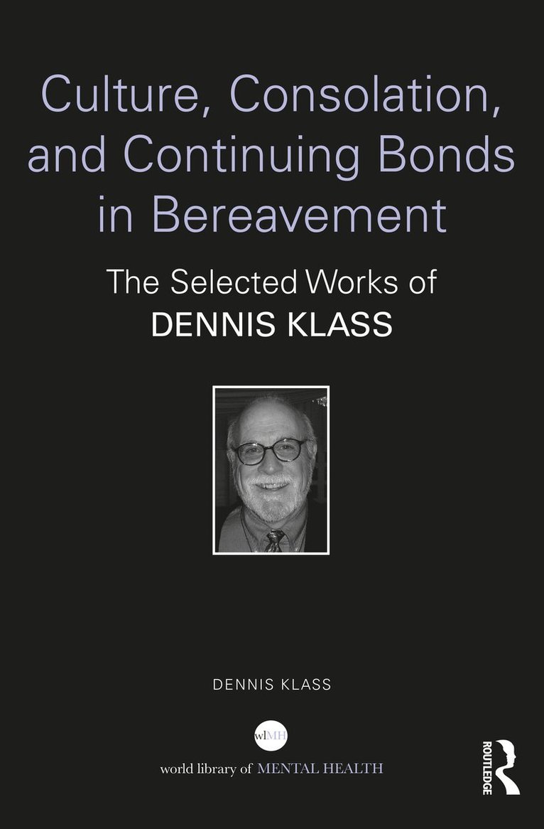 Dennis Klass, USA) Klass, Dennis (Webster University, Missouri - Culture, Consolation, and Continuing Bonds in Bereavement, Inbunden