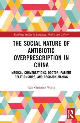 bokomslag The Social Nature of Antibiotic Overprescription in China