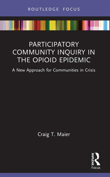 Craig T. Maier - Participatory Community Inquiry in the Opioid Epidemic, Häftad