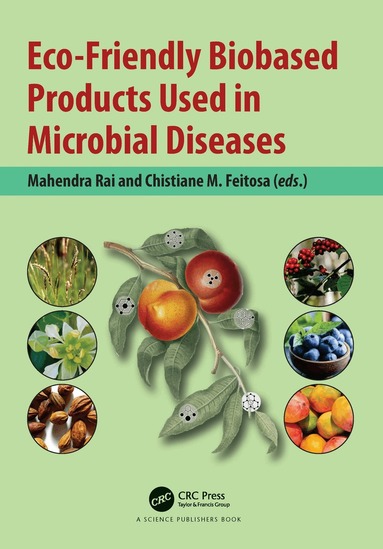 Mahendra Rai, Chistiane M. Feitosa - Eco-Friendly Biobased Products Used in Microbial Diseases, Häftad