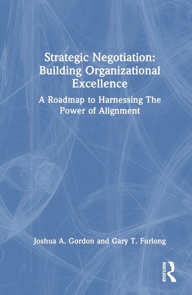 Joshua Gordon, Gary Furlong - Strategic Negotiation: Building Organizational Excellence, Inbunden
