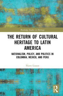 The Return of Cultural Heritage to Latin America 1