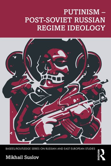 Mikhail Suslov - Putinism – Post-Soviet Russian Regime Ideology, Häftad
