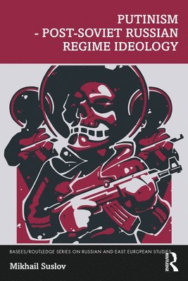 Putinism  Post-Soviet Russian Regime Ideology 1