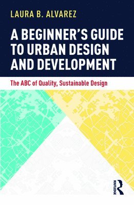 bokomslag A Beginner's Guide to Urban Design and Development