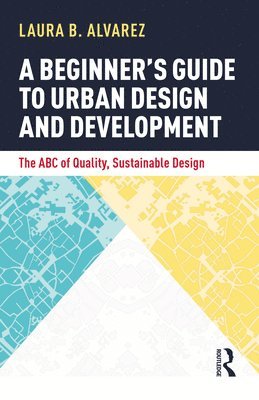 bokomslag A Beginner's Guide to Urban Design and Development