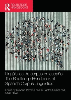 Giovanni Parodi, Pascual Cantos-Gómez, Chad Howe, Pascual Cantos-Gomez - Lingüística de corpus en español / The Routledge Handbook of Spanish Corpus Linguistics, Häftad