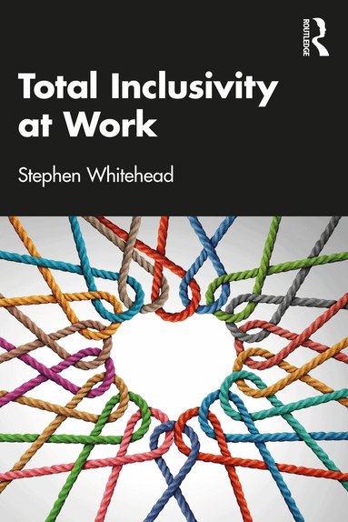 Stephen Whitehead - Total Inclusivity at Work, Häftad
