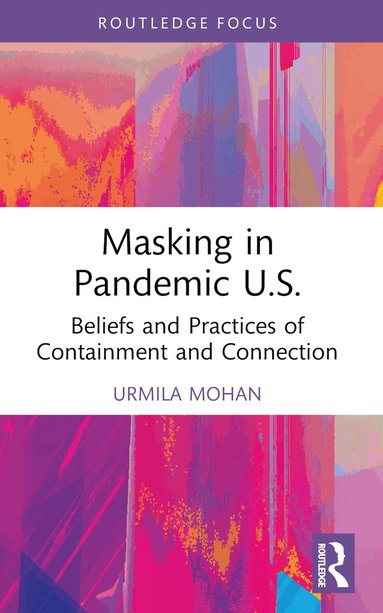 Urmila Mohan - Masking in Pandemic U.S., Häftad