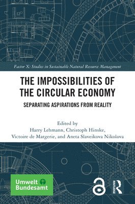 Harry Lehmann, Christoph Hinske, Victoire de Margerie, Aneta Slaveikova Nikolova - Impossibilities of the Circular Economy, Inbunden