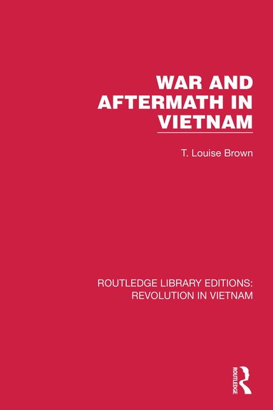 T. Louise Brown - War and Aftermath in Vietnam, Häftad