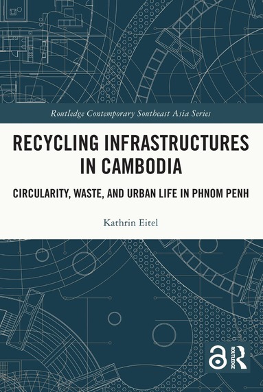 Kathrin Eitel - Recycling Infrastructures in Cambodia, Häftad