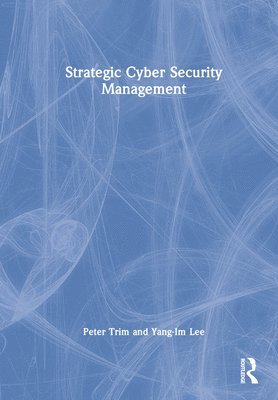 Peter Trim, Yang-Im Lee - Strategic Cyber Security Management, Inbunden