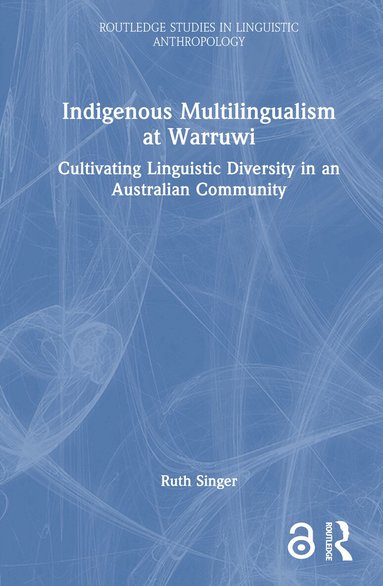 Ruth Singer - Indigenous Multilingualism at Warruwi, Inbunden