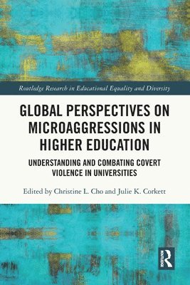 Christine Cho, Julie Corkett, Canada) Cho, Christine (Schulich School of Education, Canada) Corkett, Julie (Schulich School of Education - Global Perspectives on Microaggressions in Higher Education, Häftad