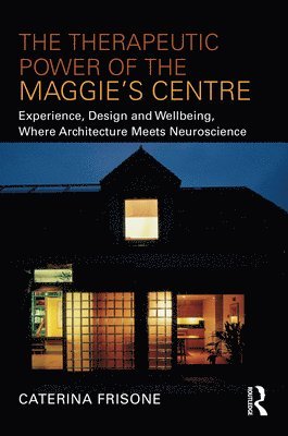 bokomslag The Therapeutic Power of the Maggies Centre