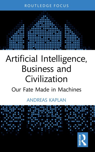 Andreas Kaplan - Artificial Intelligence, Business and Civilization, Häftad