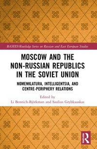 bokomslag Moscow and the Non-Russian Republics in the Soviet Union