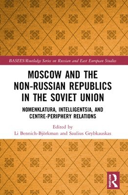 Moscow and the Non-Russian Republics in the Soviet Union 1