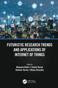 bokomslag Futuristic Research Trends and Applications of Internet of Things