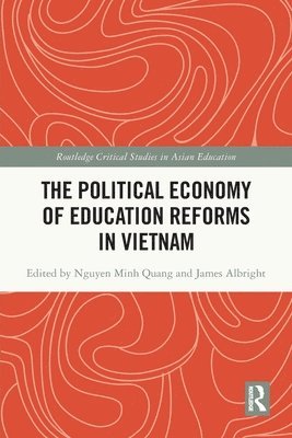 Minh Quang Nguyen, James Albright, Vietnam) Nguyen, Minh Quang (Can Tho University, Australia) Albright, James (The University of Newcastle - Political Economy of Education Reforms in Vietnam, Häftad