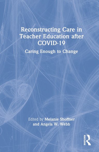 bokomslag Reconstructing Care in Teacher Education after COVID-19