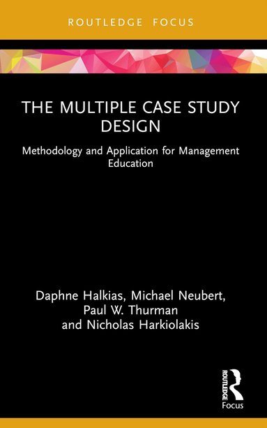 Daphne Halkias, Michael Neubert, Paul W. Thurman, Nicholas Harkiolakis - Multiple Case Study Design, Häftad