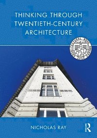 bokomslag Thinking Through Twentieth-Century Architecture