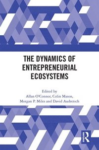 bokomslag The Dynamics of Entrepreneurial Ecosystems