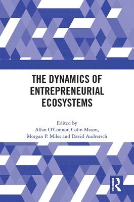 The Dynamics of Entrepreneurial Ecosystems 1