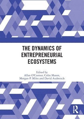 The Dynamics of Entrepreneurial Ecosystems 1