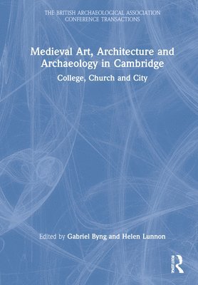 Medieval Art, Architecture and Archaeology in Cambridge 1