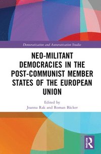 bokomslag Neo-militant Democracies in Post-communist Member States of the European Union