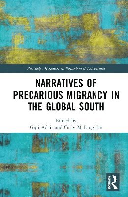 Narratives of Precarious Migrancy in the Global South 1