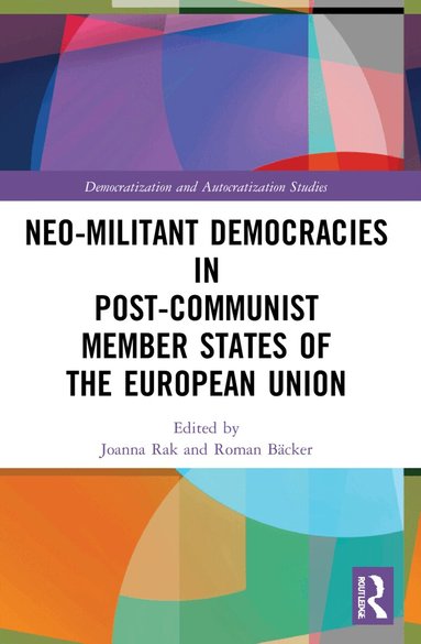 Joanna Rak, Roman Bäcker - Neo-militant Democracies in Post-communist Member States of the European Union, Häftad
