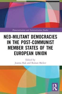 Neo-militant Democracies in Post-communist Member States of the European Union 1