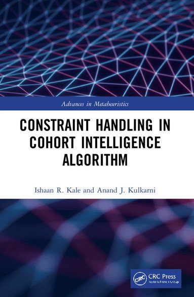 Ishaan R. Kale, Anand J. Kulkarni - Constraint Handling in Cohort Intelligence Algorithm, Häftad