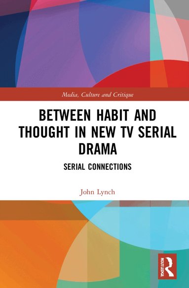 John Lynch - Between Habit and Thought in New TV Serial Drama, Häftad