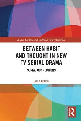 John Lynch, Sweden) Lynch, John (Karlstad University - Between Habit and Thought in New TV Serial Drama, Häftad