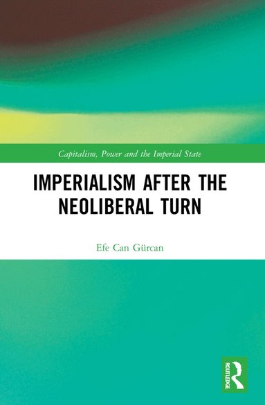 Efe Can Gürcan - Imperialism after the Neoliberal Turn, Häftad