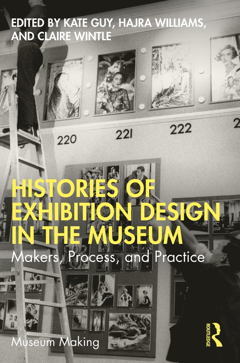 Kate Guy, Hajra Williams, Claire Wintle, UK.) Guy, Kate (University of Brighton and the British Museum, UK.) Williams, Hajra (University of Brighton, UK.) Wintle, Claire (University of Brighton - Histories of Exhibition Design in the Museum, Häftad