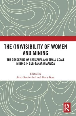 bokomslag The (In)Visibility of Women and Mining