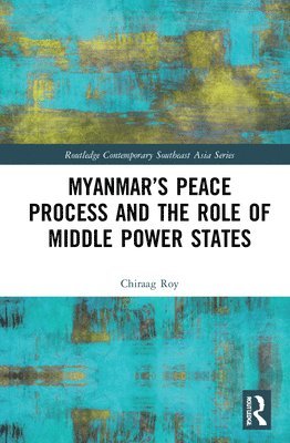 bokomslag Myanmars Peace Process and the Role of Middle Power States