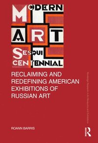 bokomslag Reclaiming and Redefining American Exhibitions of Russian Art