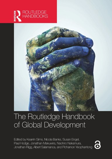 Kearrin Sims, Nicola Banks, Susan Engel, Paul Hodge, Jonathan Makuwira, Naohiro Nakamura, Jonathan Rigg, Albert Salamanca, Pichamon Yeophantong - Routledge Handbook of Global Development, Häftad