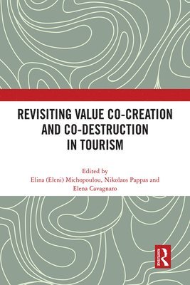 Elina (Eleni) Michopoulou, Nikolaos Pappas, Elena Cavagnaro, Michopoulou - Revisiting Value Co-creation and Co-destruction in Tourism, Inbunden