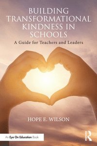 bokomslag Building Transformational Kindness in Schools